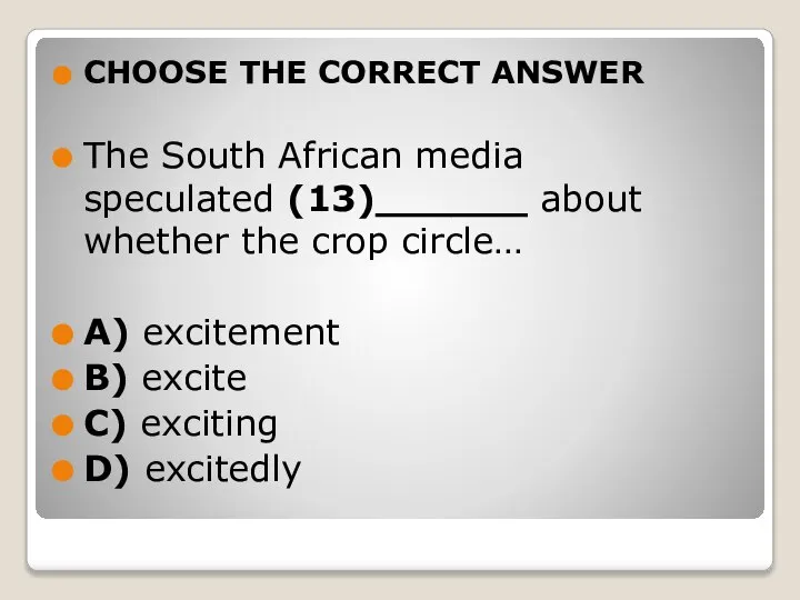 CHOOSE THE CORRECT ANSWER The South African media speculated (13)______ about