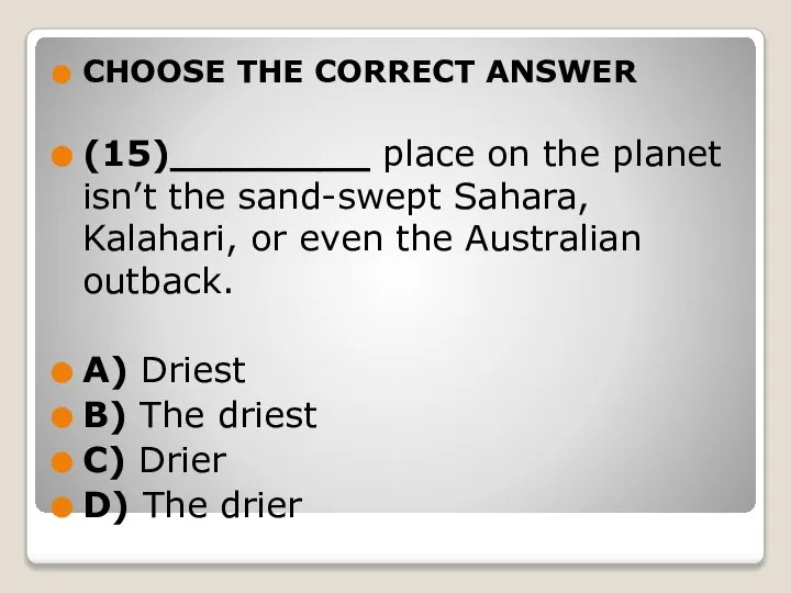 CHOOSE THE CORRECT ANSWER (15)________ place on the planet isn’t the