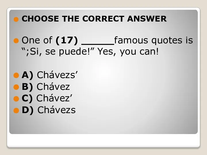 CHOOSE THE CORRECT ANSWER One of (17) _____famous quotes is “;Si,