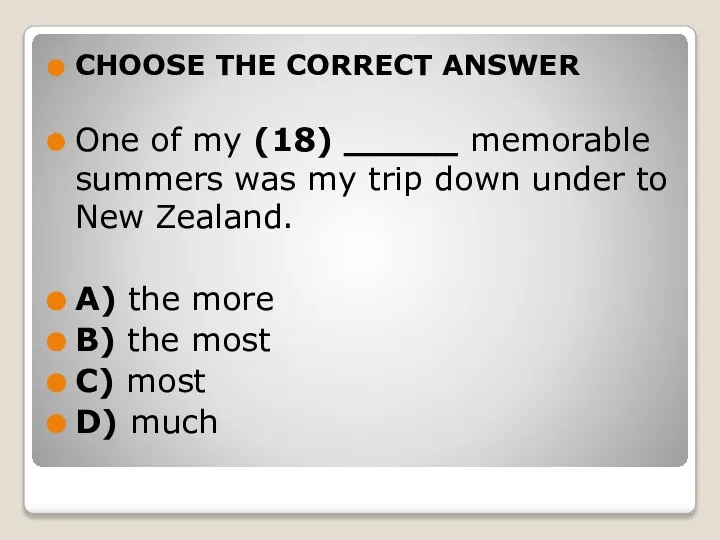 CHOOSE THE CORRECT ANSWER One of my (18) _____ memorable summers