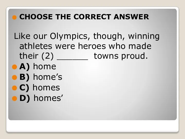 CHOOSE THE CORRECT ANSWER Like our Olympics, though, winning athletes were