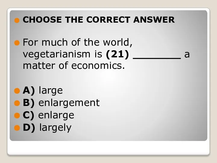 CHOOSE THE CORRECT ANSWER For much of the world, vegetarianism is