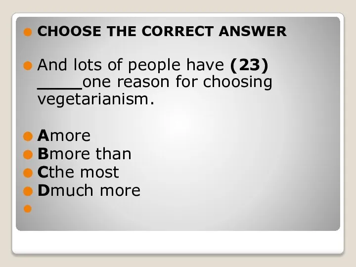 CHOOSE THE CORRECT ANSWER And lots of people have (23) ____one
