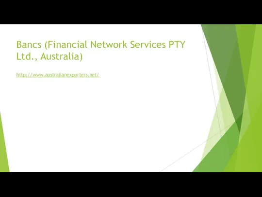 Bancs (Financial Network Services PTY Ltd., Australia) http://www.australianexporters.net/