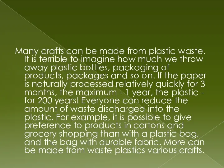 Many crafts can be made from plastic waste. It is terrible