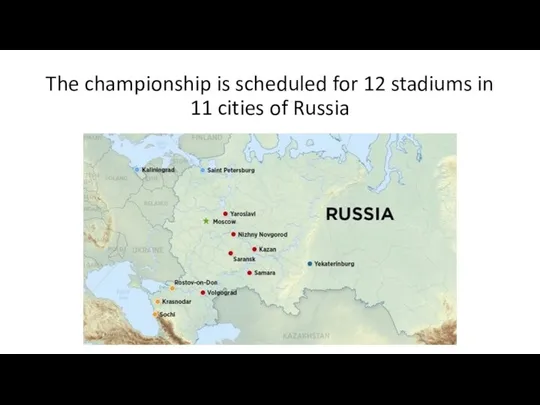 The championship is scheduled for 12 stadiums in 11 cities of Russia