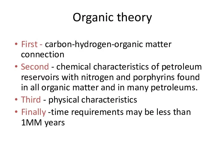 Organic theory First - carbon-hydrogen-organic matter connection Second - chemical characteristics