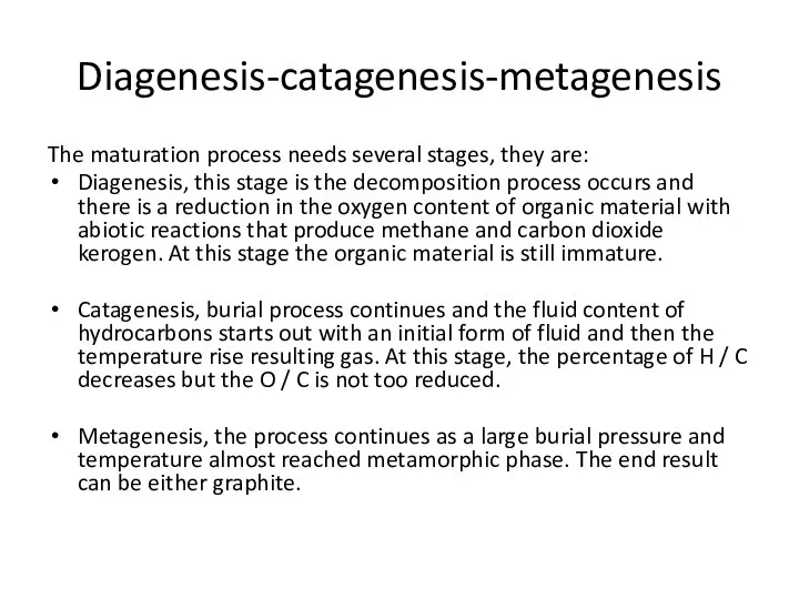 Diagenesis-catagenesis-metagenesis The maturation process needs several stages, they are: Diagenesis, this