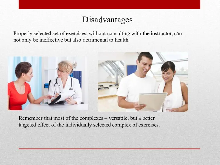 Disadvantages Properly selected set of exercises, without consulting with the instructor,