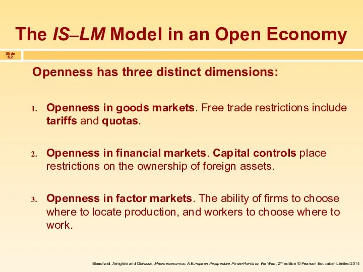 The IS–LM Model in an Open Economy Openness has three distinct