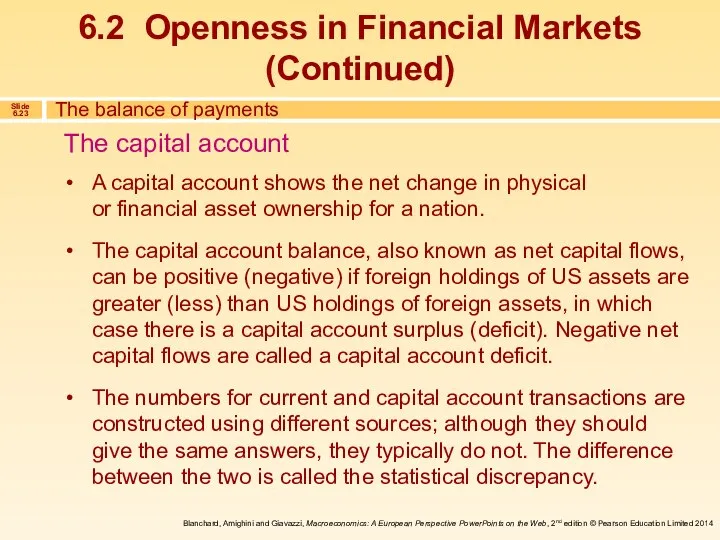 A capital account shows the net change in physical or financial