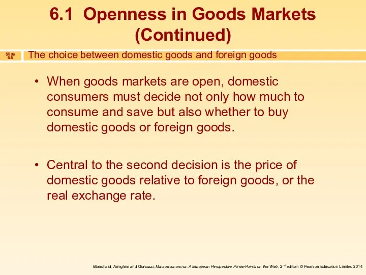 When goods markets are open, domestic consumers must decide not only