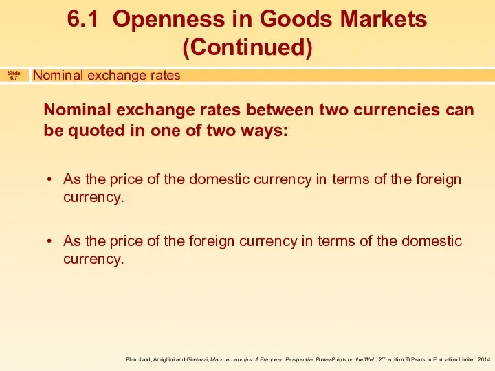 Nominal exchange rates between two currencies can be quoted in one