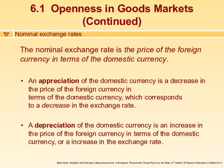 The nominal exchange rate is the price of the foreign currency