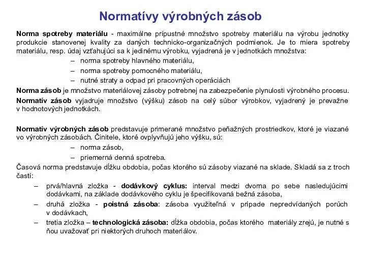 Normatívy výrobných zásob Norma spotreby materiálu - maximálne prípustné množstvo spotreby