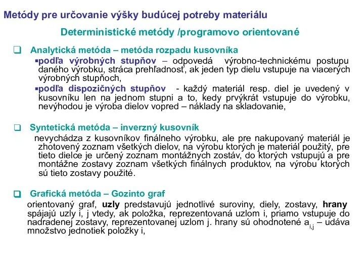 Metódy pre určovanie výšky budúcej potreby materiálu Deterministické metódy /programovo orientované