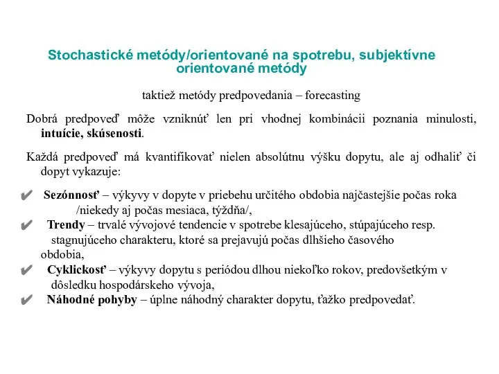 Stochastické metódy/orientované na spotrebu, subjektívne orientované metódy taktiež metódy predpovedania –