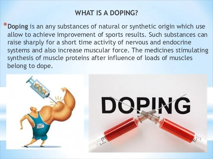 Doping is an any substances of natural or synthetic origin which