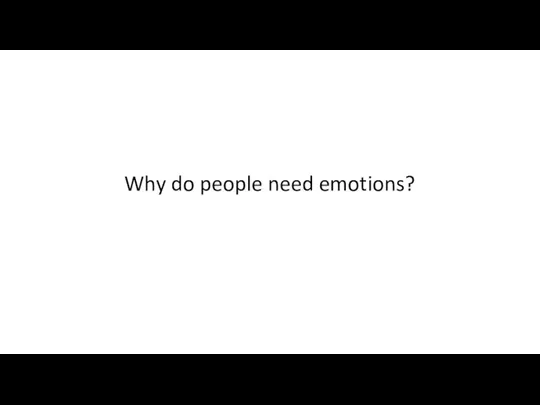 Why do people need emotions?