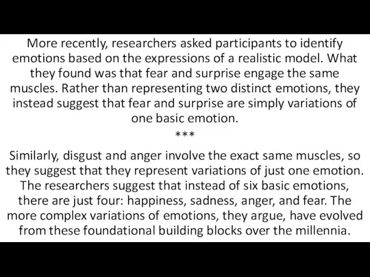 More recently, researchers asked participants to identify emotions based on the