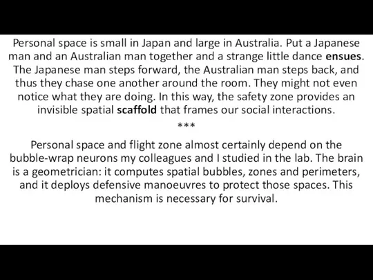 Personal space is small in Japan and large in Australia. Put