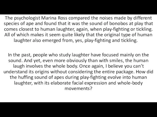 The psychologist Marina Ross compared the noises made by different species