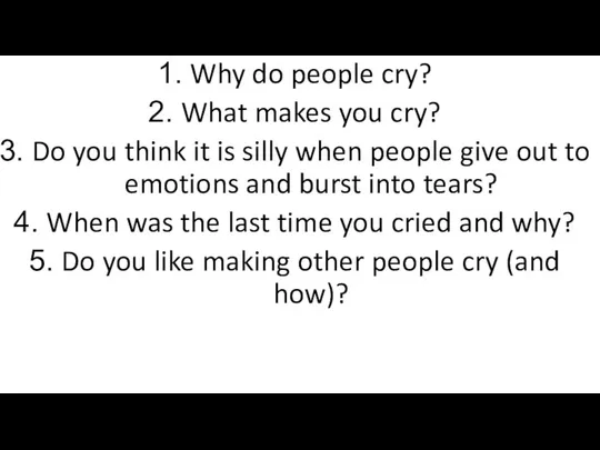 Why do people cry? What makes you cry? Do you think