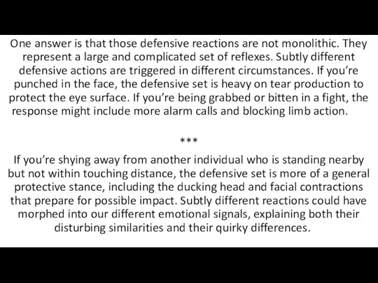 One answer is that those defensive reactions are not monolithic. They