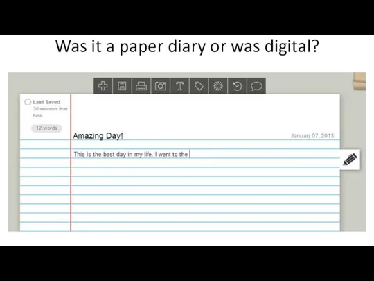 Was it a paper diary or was digital?