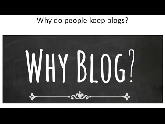 Why do people keep blogs?