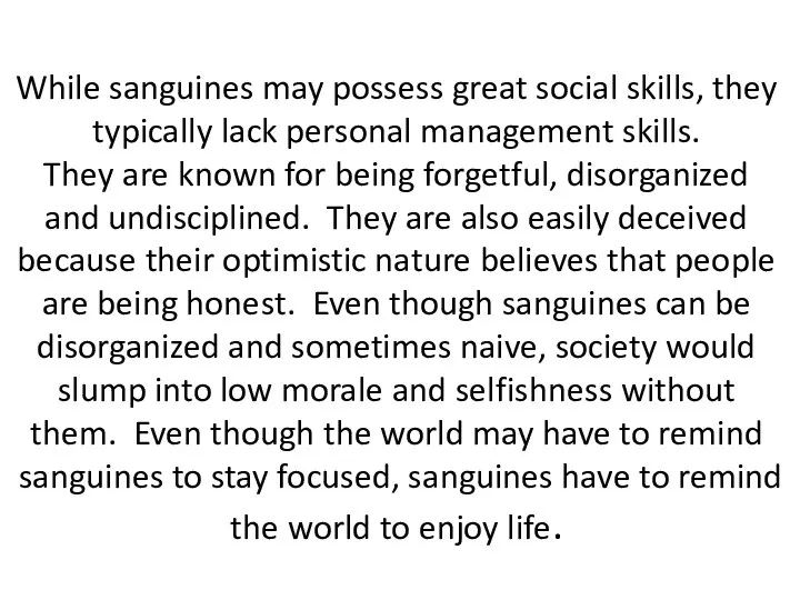 While sanguines may possess great social skills, they typically lack personal