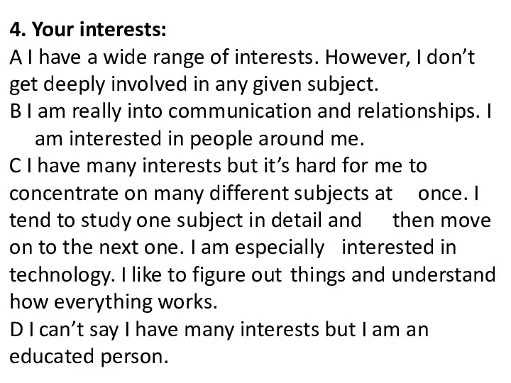 4. Your interests: A I have a wide range of interests.