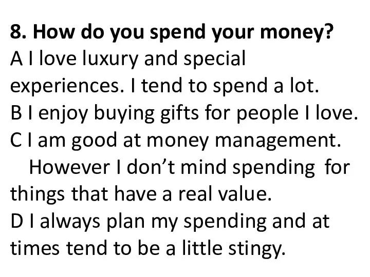 8. How do you spend your money? A I love luxury