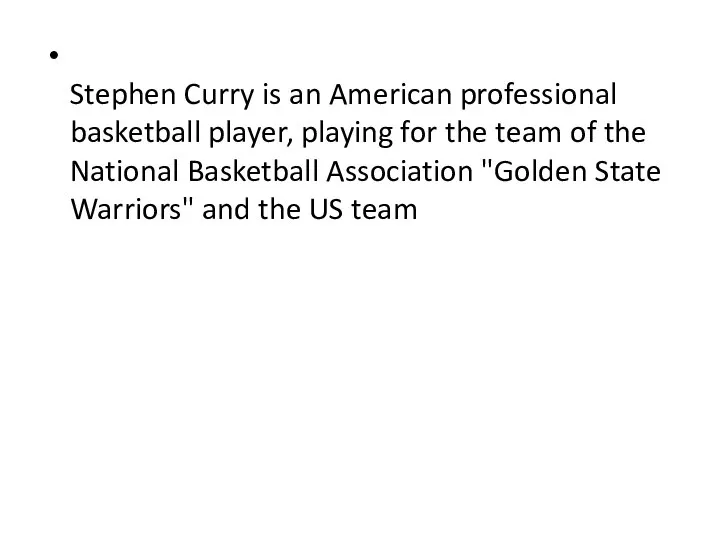 Stephen Curry is an American professional basketball player, playing for the