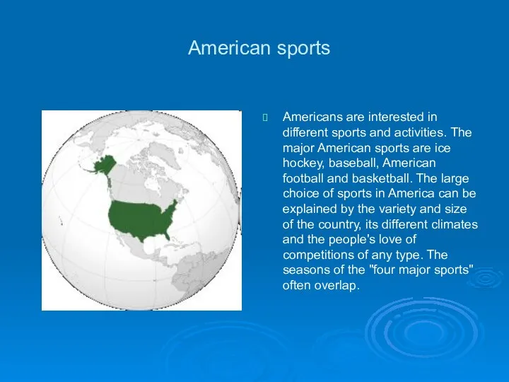 American sports Americans are interested in different sports and activities. The