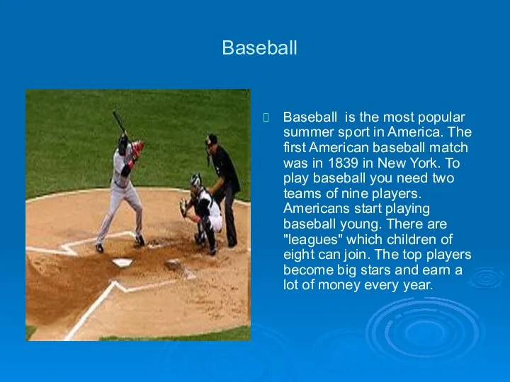 Baseball Baseball is the most popular summer sport in America. The