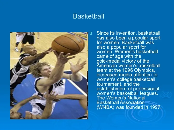 Basketball Since its invention, basketball has also been a popular sport