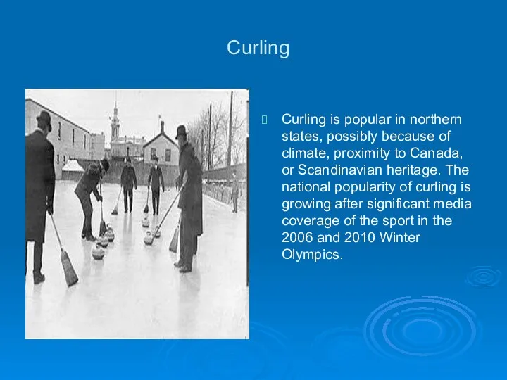 Curling Curling is popular in northern states, possibly because of climate,