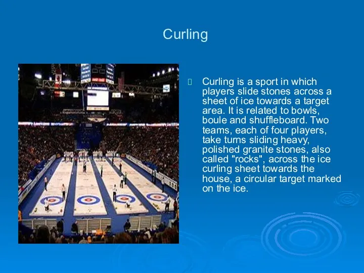 Curling Curling is a sport in which players slide stones across