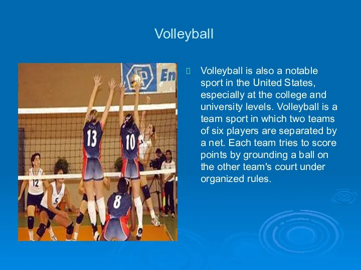 Volleyball Volleyball is also a notable sport in the United States,