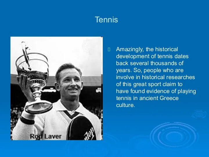 Tennis Amazingly, the historical development of tennis dates back several thousands