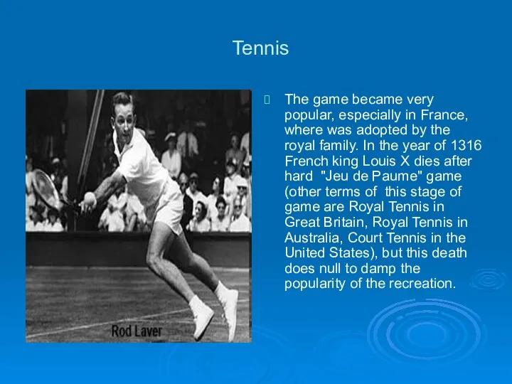Tennis The game became very popular, especially in France, where was