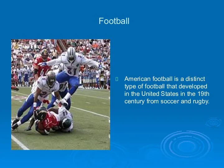 Football American football is a distinct type of football that developed