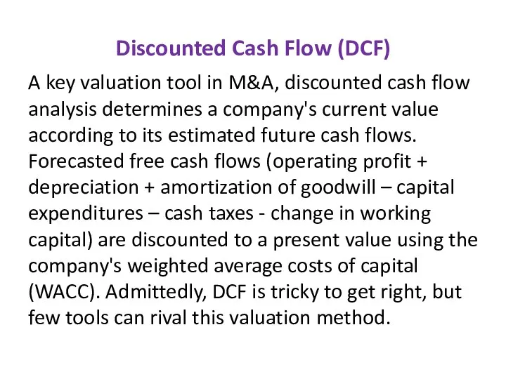 Discounted Cash Flow (DCF) A key valuation tool in M&A, discounted