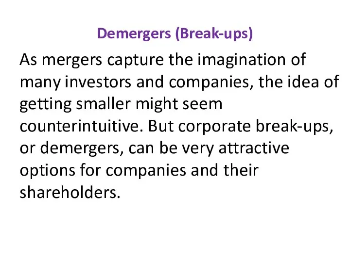 Demergers (Break-ups) As mergers capture the imagination of many investors and