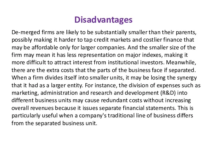 Disadvantages De-merged firms are likely to be substantially smaller than their