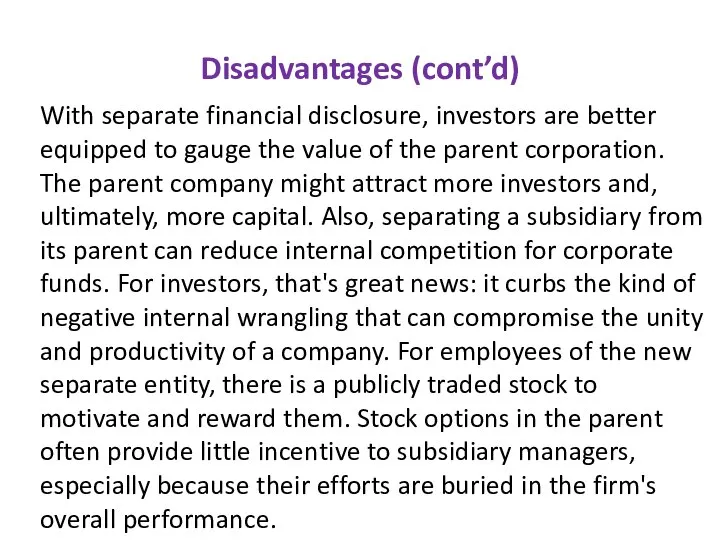 Disadvantages (cont’d) With separate financial disclosure, investors are better equipped to