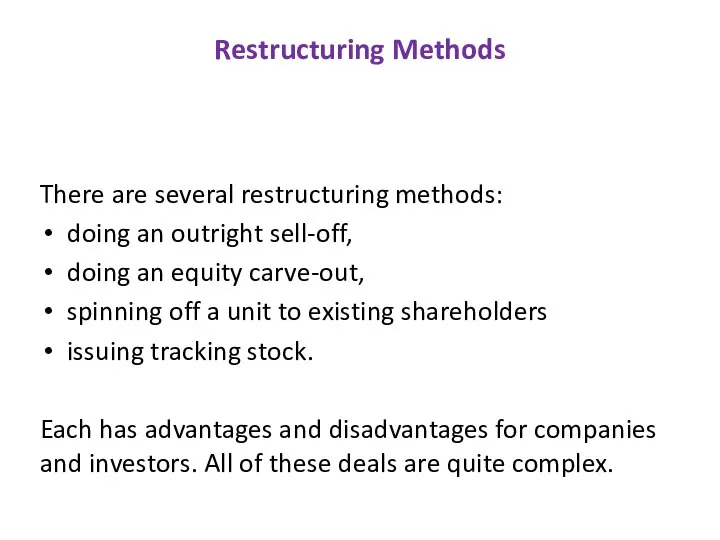 Restructuring Methods There are several restructuring methods: doing an outright sell-off,