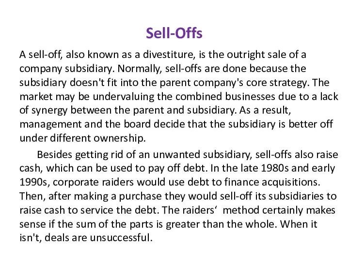 Sell-Offs A sell-off, also known as a divestiture, is the outright