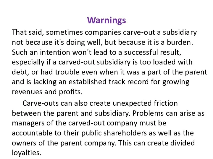 Warnings That said, sometimes companies carve-out a subsidiary not because it's